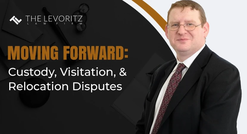 Moving Forward: Custody, Visitation and Relocation Disputes