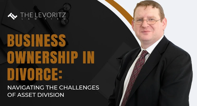 Business Ownership in Divorce: Navigating the Challenges of Asset Division