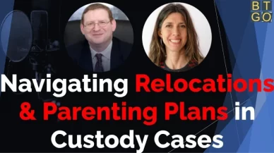 Navigating Relocations & Parenting Plans in Custody Cases