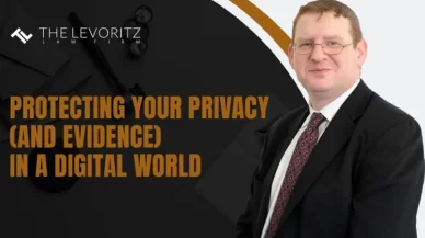 Protecting Your Privacy (And Evidence) In a Digital World