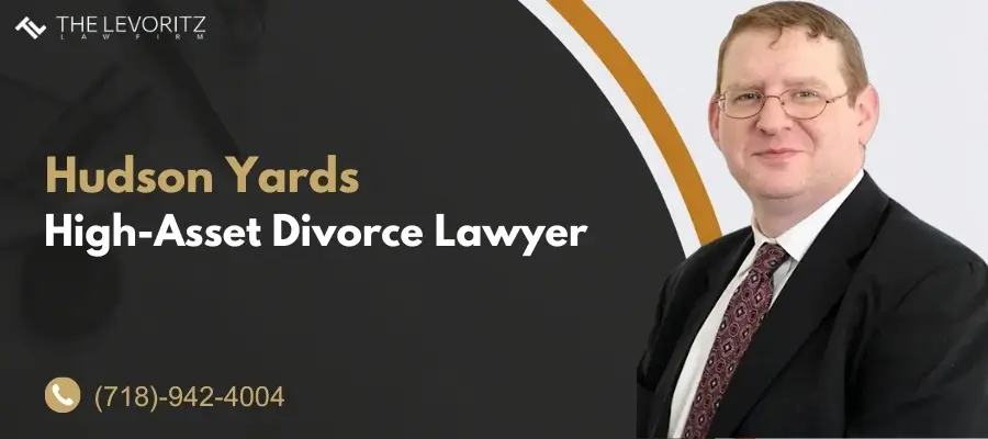 Best Hudson Yards High Asset Divorce Lawyer