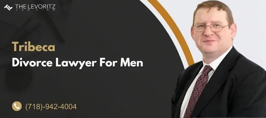 Best Tribeca Divorce Lawyer For Men