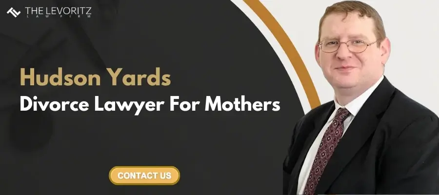 Hudson Yards Divorce Lawyer For Mothers Best Hudson Yards Divorce Lawyer For Mothers
